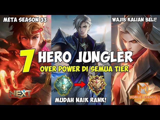 7 HERO JUNGLER TERBAIK META SEASON 33! WAJIB KALIAN BELI DAN PAKE PUSH RANK! Mobile Legends