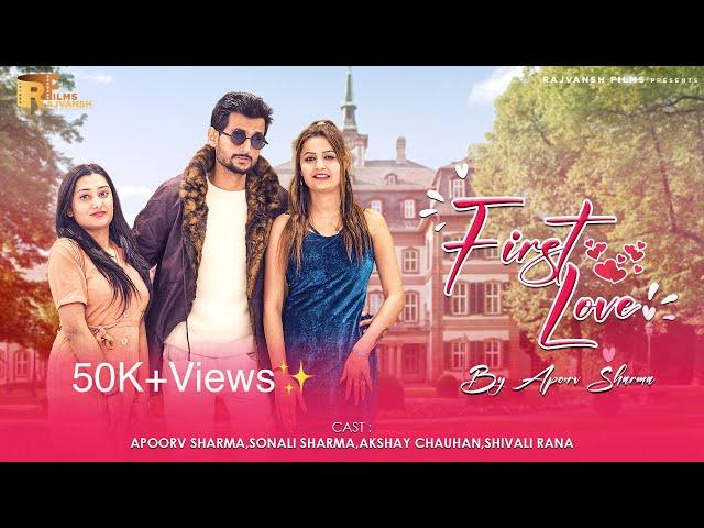 Experience 'First Love' by Rajvansh Films | Apoorv Sharma | Sonali Sharma | Anshul Dhiman | Jacob