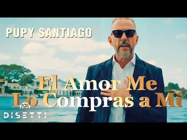 El Amor Me Lo Compras A Mi - Pupy Santiago (Video Oficial 4K)