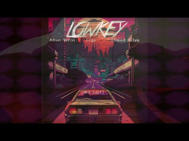 Adnan Veron,Erga,Liquid Silva - Lowkey (MFZ Edit)