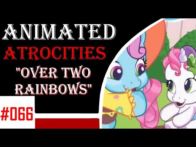 Animated Atrocities 066 || "Over Two Rainbows" [Newborn Cooties]