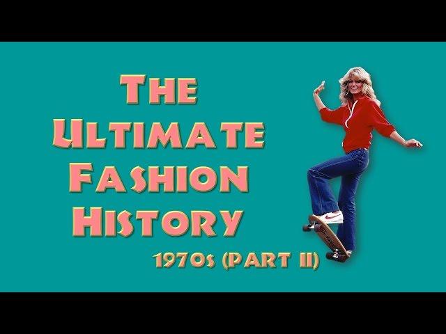 THE ULTIMATE FASHION HISTORY: The 1970s (Part II)