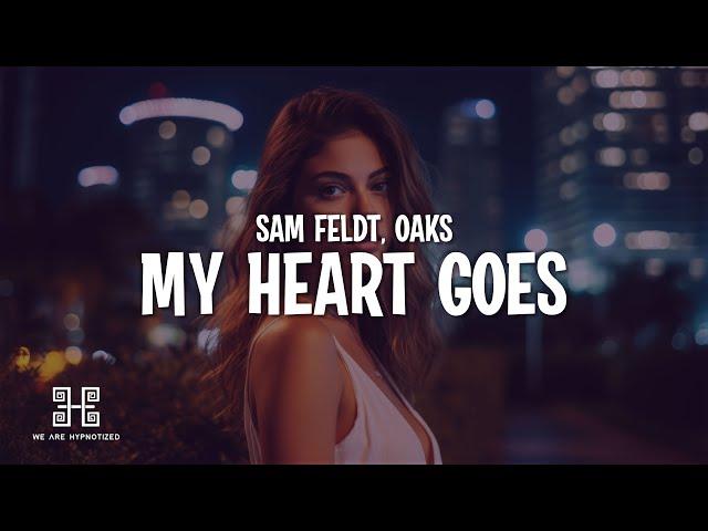 Sam Feldt - My Heart Goes (feat. Oaks) Lyrics