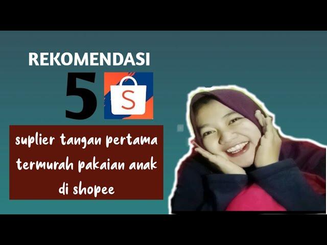 Rekomendasi 5 supplier termurah tangan pertama baju anak di shopee