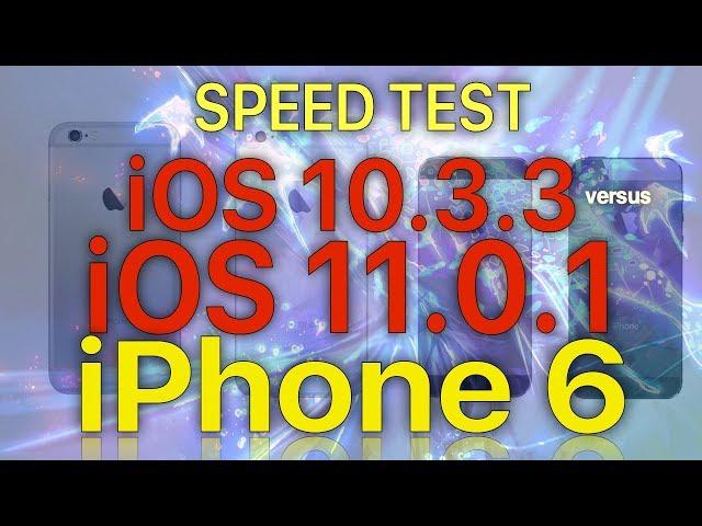 iPhone 6 : iOS 11.0.1 vs iOS 10.3.3 Speed Test with iOS 11 Benchmark Results