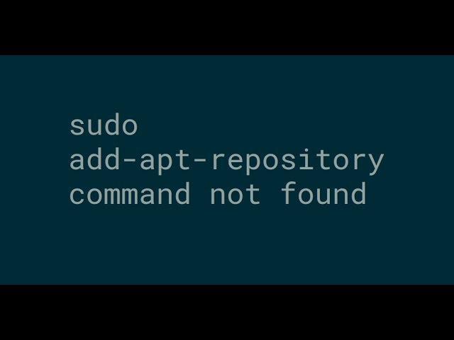 sudo: add-apt-repository: command not found --- FIXED !!!