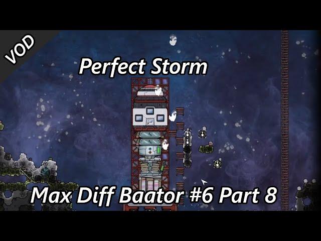 Is This Murphy's Law? The Perfect Storm on Max Diff Baator #6 Part 8 VOD Oxygen Not Included