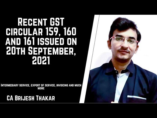 GST circular no 159, 160 and 161 issued on 20th September, 2021