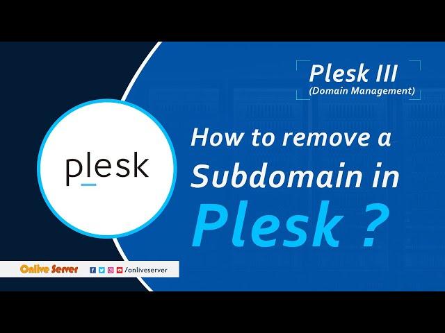 How to remove a subdomain in Plesk  ?@OnliveServer