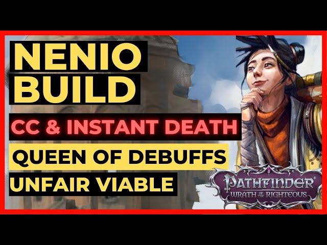 PATHFINDER: WOTR - NENIO Build Guide - Debuffs & INSTANT KILLS for days!