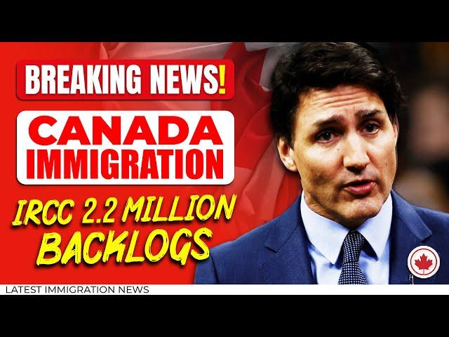 Breaking Canada Immigration : New IRCC Backlog - 2.2 Million Files Under Processing