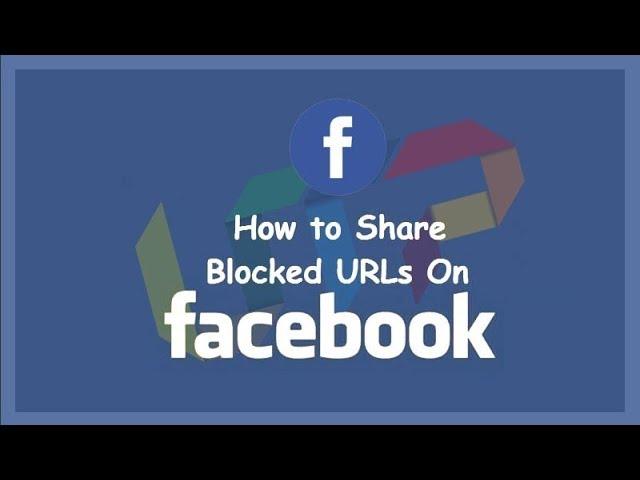 How To Share/Post Blocked URL On Facebook Easily 2019