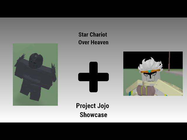 Project Jojo Showcase/ Star Chariot Over Heaven