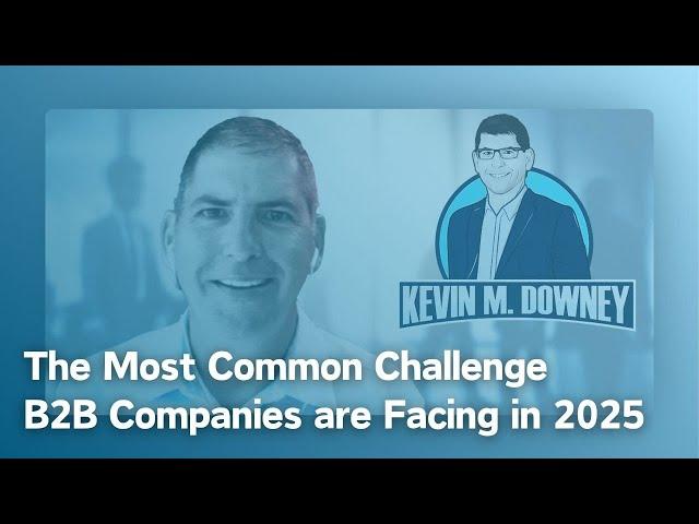 The Most Common Challenge B2B Companies are Facing in 2025