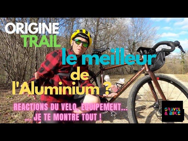 GRAVEL ORIGINE TRAIL, LE MEILLEUR DE L'ALUMINIUM ?