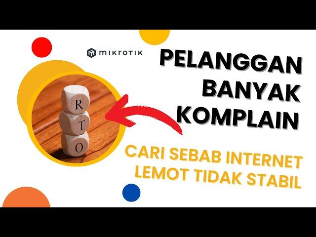 KALAU DIBIARKAN BISA BANGKRUT PELANGGAN KABUR SEMUA|CARI PENYEBAB INTERNET LEMOT, MIKROTIK TUTORIAL