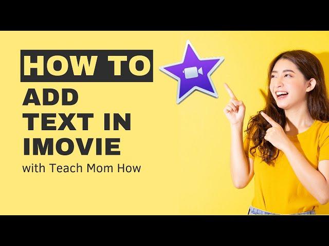 How to Put Text on iMovie 2024 | Teach Mom How