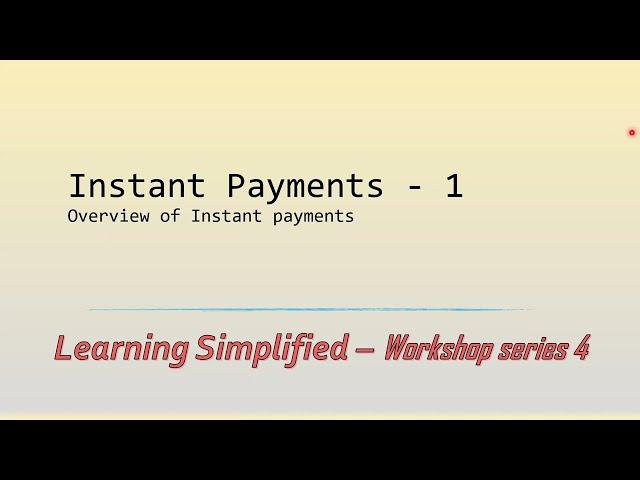 What is Instant Payment ?  (or Faster payments). Part 1 - Overview