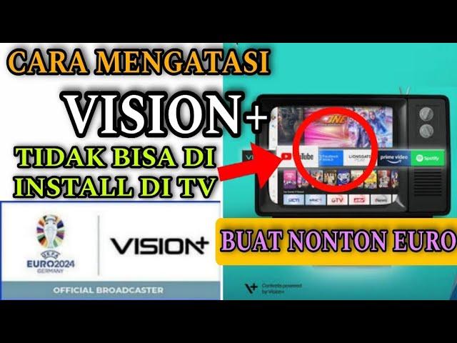 cara terbaru mengatasi tidak bisa install aplikasi vision+ di tv android •cara nonton euro 2024