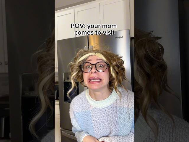 POV: your mom comes to visit