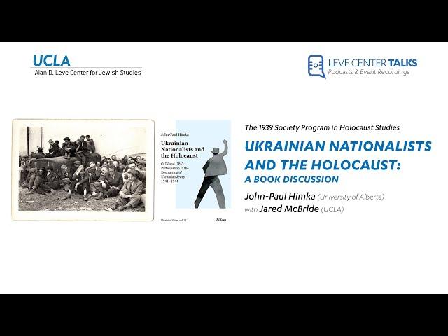 Ukrainian Nationalists and the Holocaust: A Book Discussion - John Paul Himka