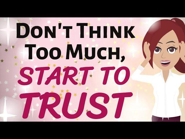 Abraham Hicks  DON'T THINK TOO MUCH ~ START TO TRUST!  Law of Attraction