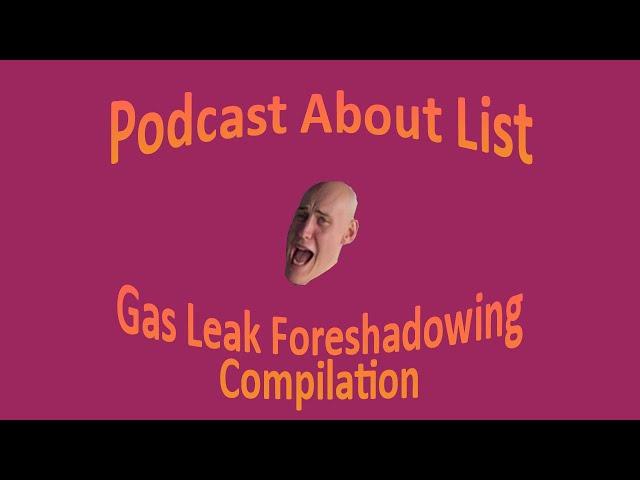 Gas Leak Foreshadowing - Podcast About List Compilation