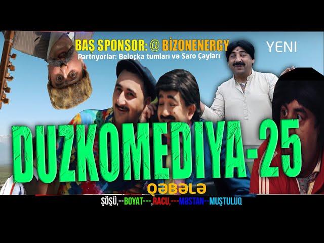 DUZKOMEDİYA - 25  "QƏBƏLƏ"