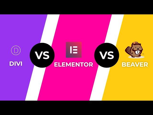 Elementor Vs Divi Builder Vs Beaver Builder: Ultimate Comparison 