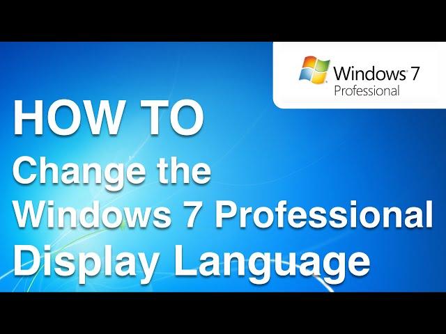 How to Change the Display Language in Windows 7 Professional (Windows 7 Pro Language Pack Install)