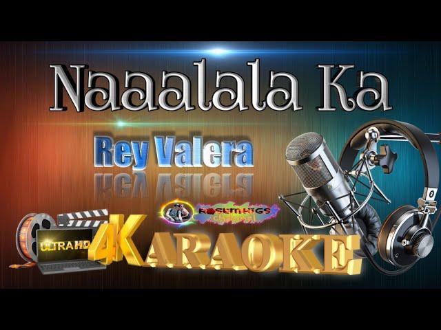 Naaalala Ka - Rey Valera - (ULTRA HD) KARAOKE 