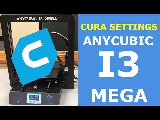 Cura Settings | Anycubic I3 Mega