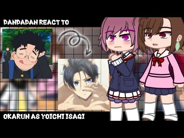 DanDaDan React To Okarun as Isagi ||GachaClub|| ||DanDaDan||