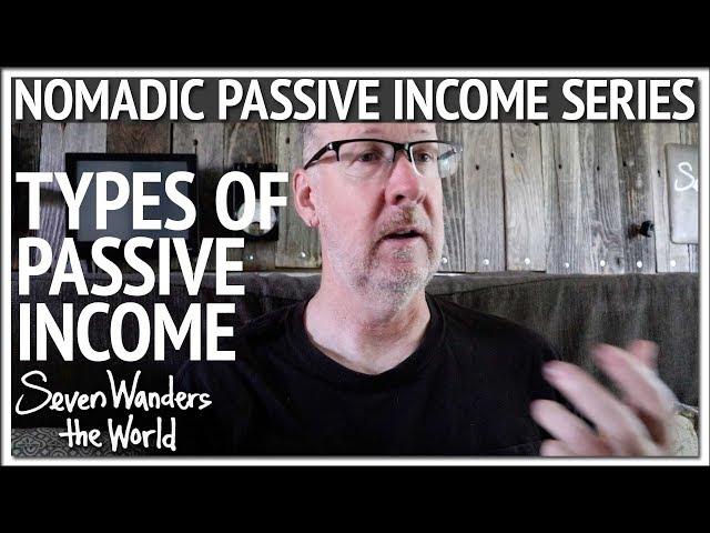 Types of Passive Income | P3 of Nomadic Passive Income Series E536