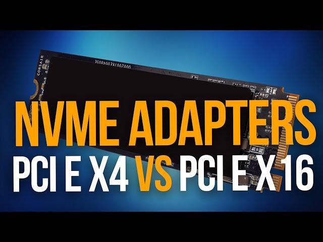 NVME ADAPTERS - Is PCIE X16 Faster Than PCIE X4