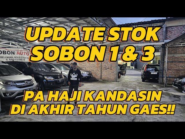 UPDATE STOK SOBON AUTO 1&3, BANYAK MOBIL MASUK HARGA BAJONGAN!!