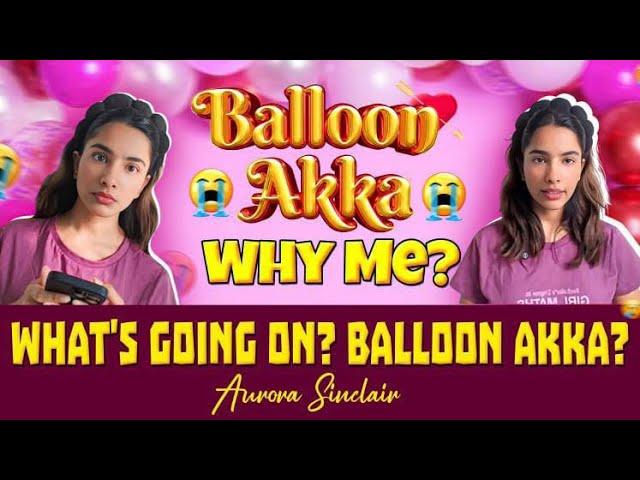 WHAT'S GOING ON ? BALLOON AKKA ? DO I LIKE IT ?