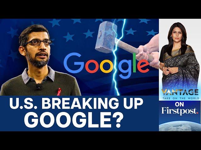 US Wants Google to Sell Chrome. Will it Cost You? | Vantage with Palki Sharma