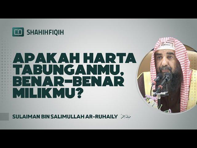 Apakah Harta Tabunganmu, Benar Benar Milikmu? - Syaikh Sulaiman Ar-Ruhaily