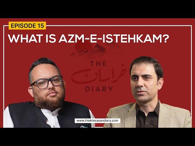 The Khorasan Diary Episode 15 What is Azm-e-Istehkam?