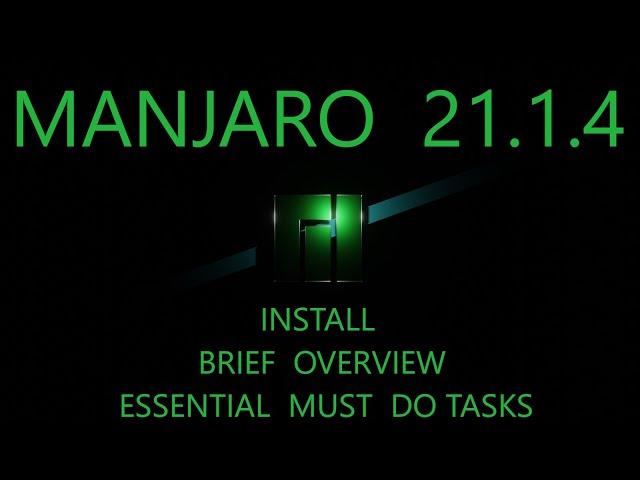 Manjaro 21.1.4 - Install, Brief Overview and Essential Must Do Tasks