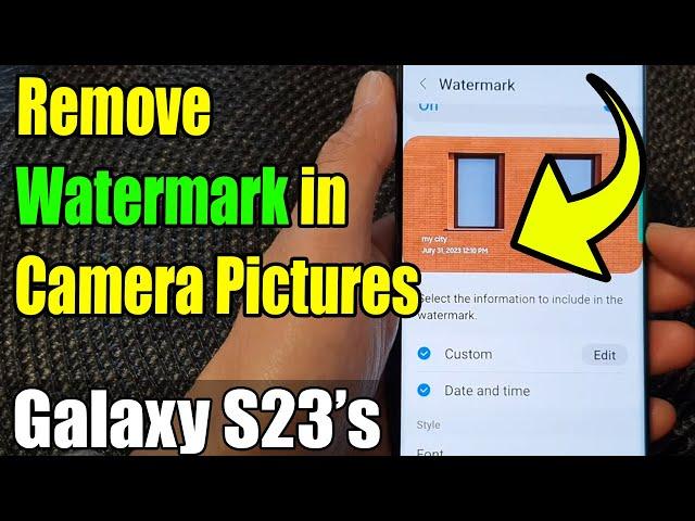 Galaxy S23's: How to Remove Watermark in Camera Pictures