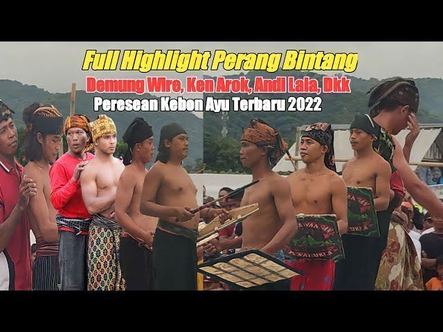 Full Highlight Peresean Perang Bintang kebon Ayu Demung Wire, Ken Arok, Andi Lala, ijo jempong dll