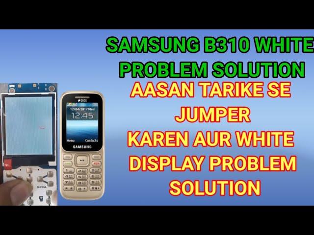 Samsung b310 white problem solution