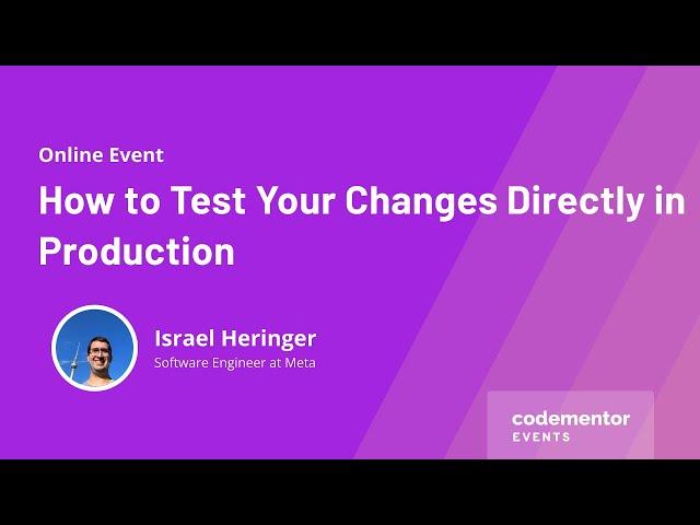 How to Test Your Changes Directly in Production | Israel Heringer | Software Engineer at Meta