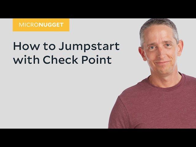 MicroNugget: How to Jumpstart with Check Point