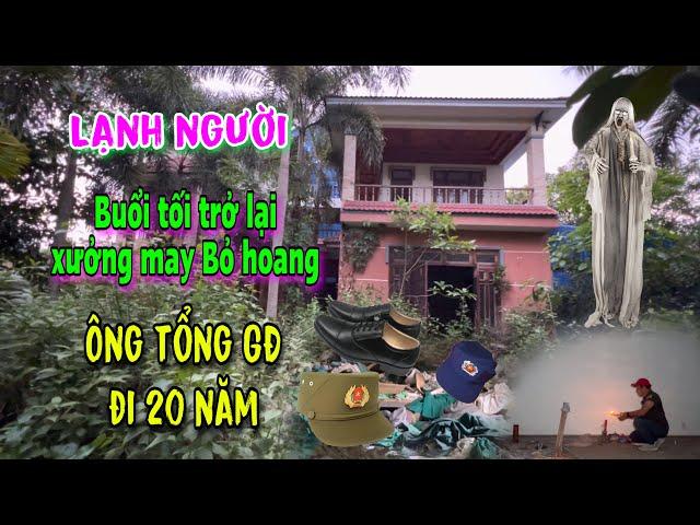 Lạnh người / Buổi tối trở lại xưởng may bỏ hoang của ÔNG TỔNG GIÁM ĐỐC đi 20 năm