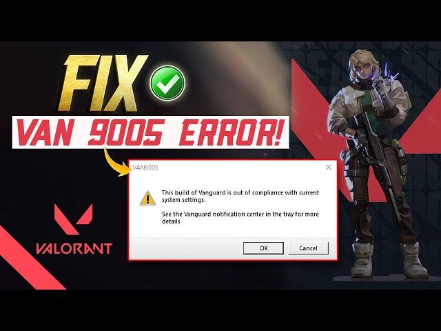 How to Fix Van9005 Error on Valorant on PC | This Build of Vanguard Is Out of Compliance