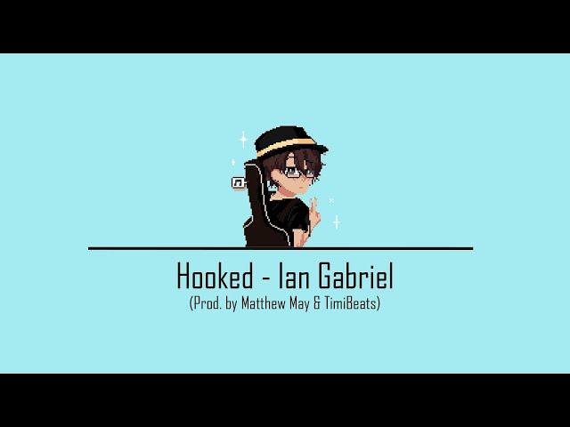 Hooked - Ian Gabriel (Prod. Matthew May & TimiBeats)