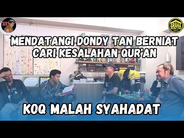 MENDATANGI DONDY TAN BERNIAT CARI KESALAHAN QUR'AN, KOQ MALAH SYAHADAT?